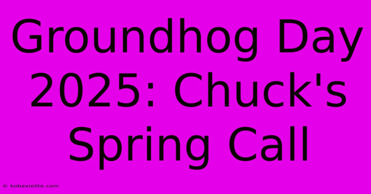 Groundhog Day 2025: Chuck's Spring Call