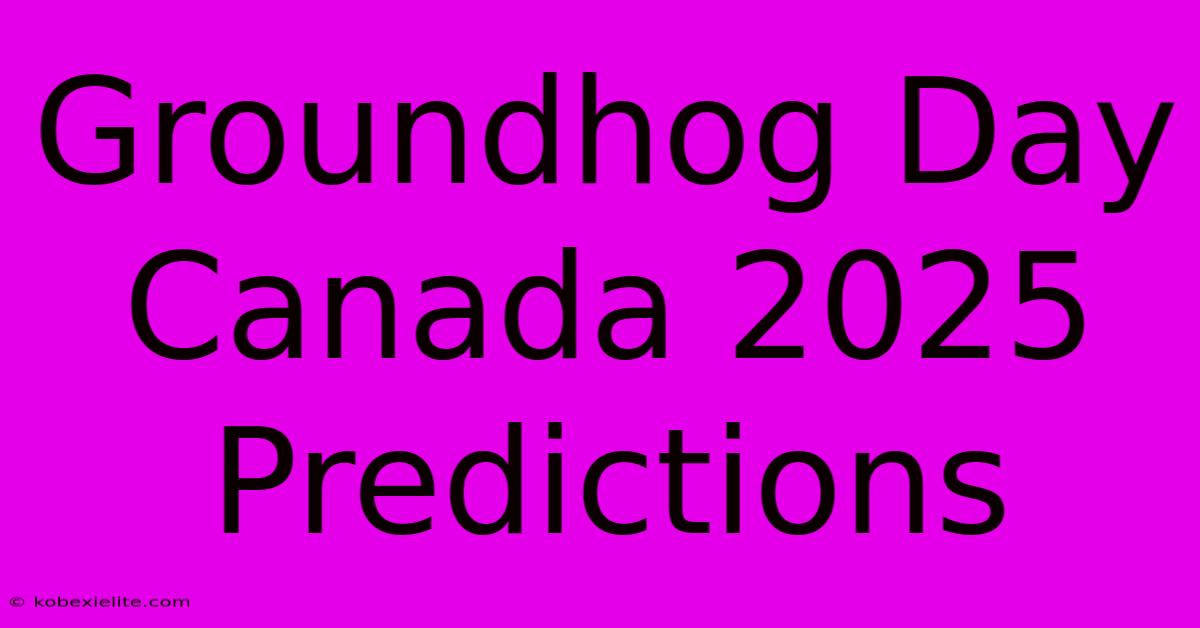 Groundhog Day Canada 2025 Predictions