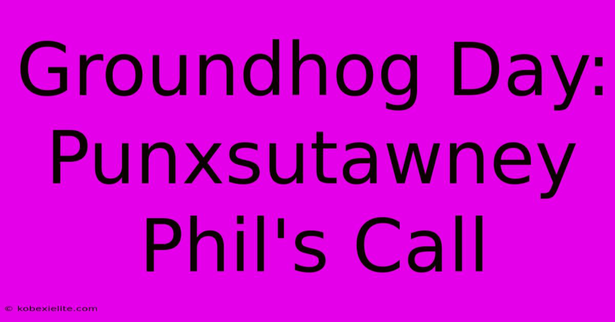 Groundhog Day: Punxsutawney Phil's Call