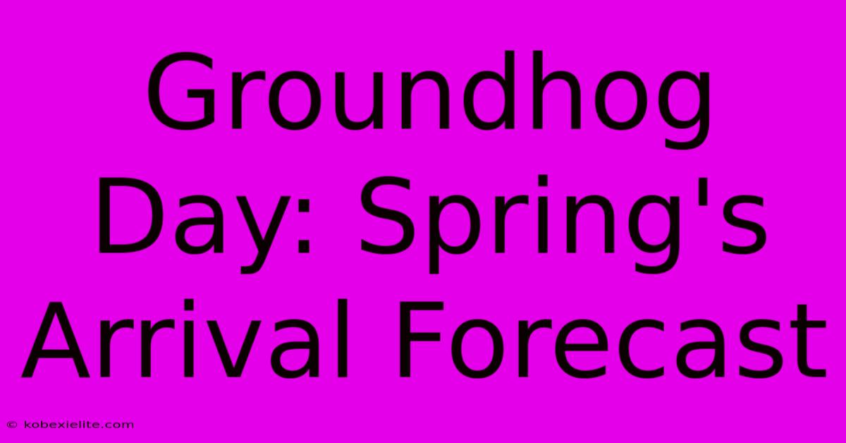 Groundhog Day: Spring's Arrival Forecast