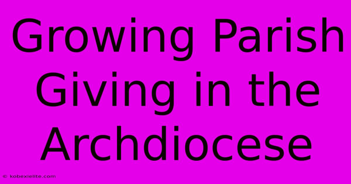 Growing Parish Giving In The Archdiocese