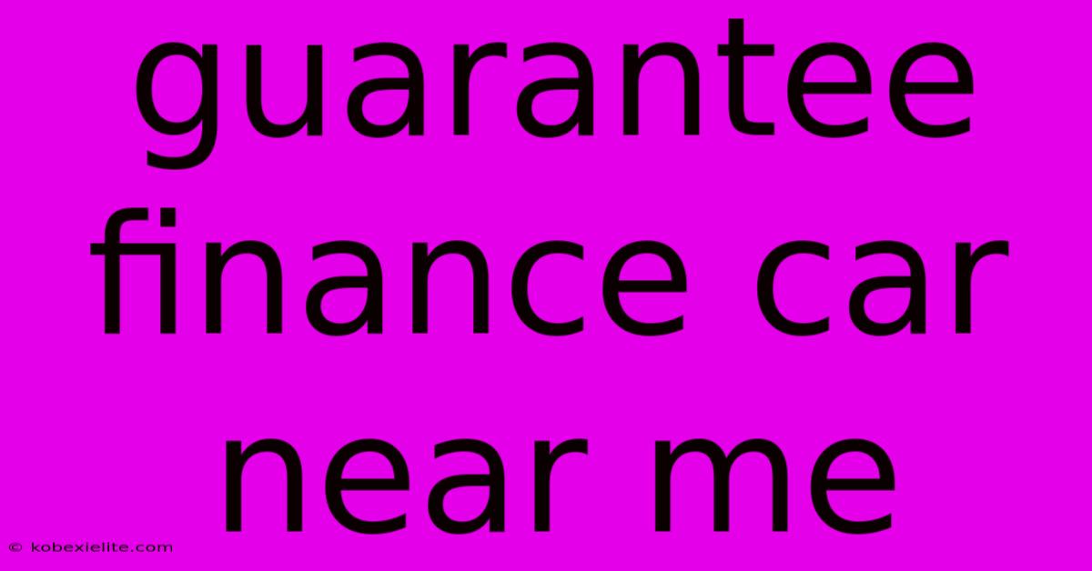Guarantee Finance Car Near Me Guarantee Finance Car Near Me
