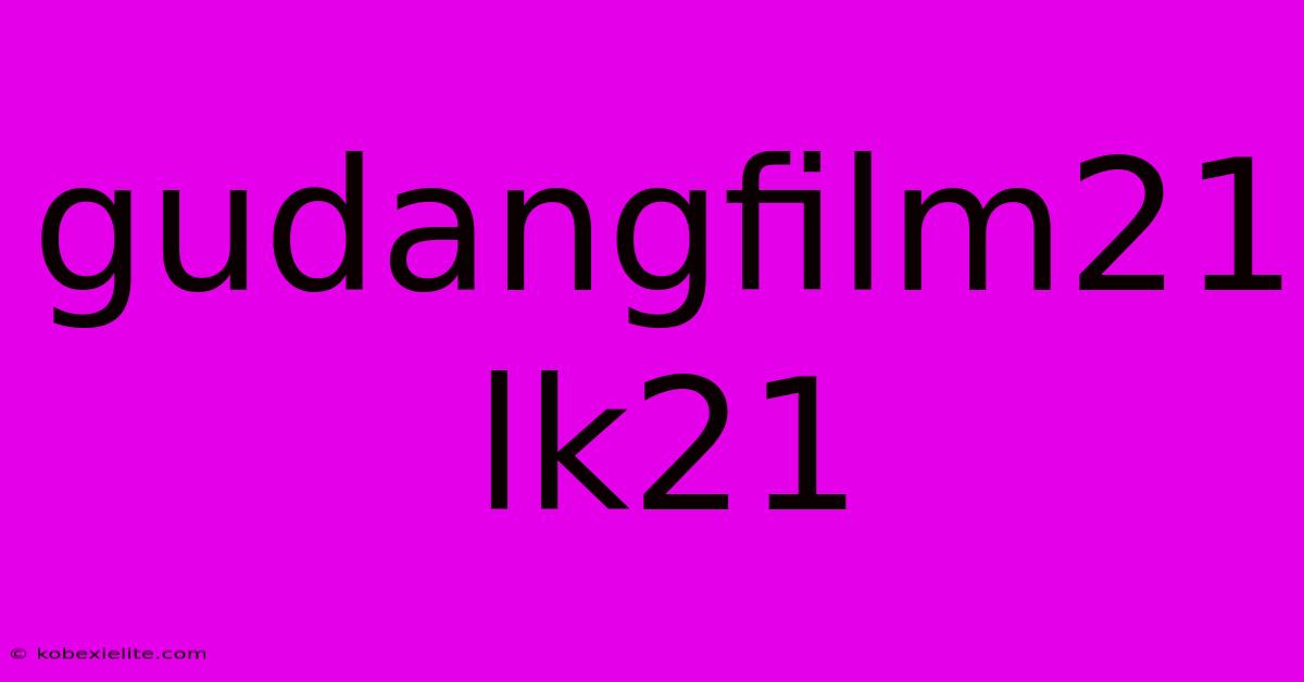 Gudangfilm21 Lk21