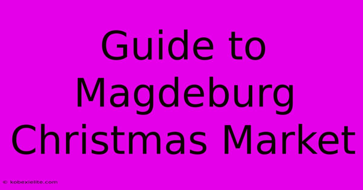 Guide To Magdeburg Christmas Market