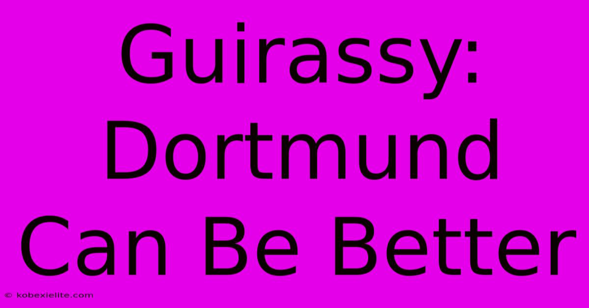 Guirassy: Dortmund Can Be Better