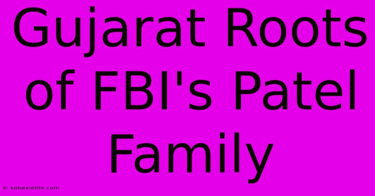 Gujarat Roots Of FBI's Patel Family