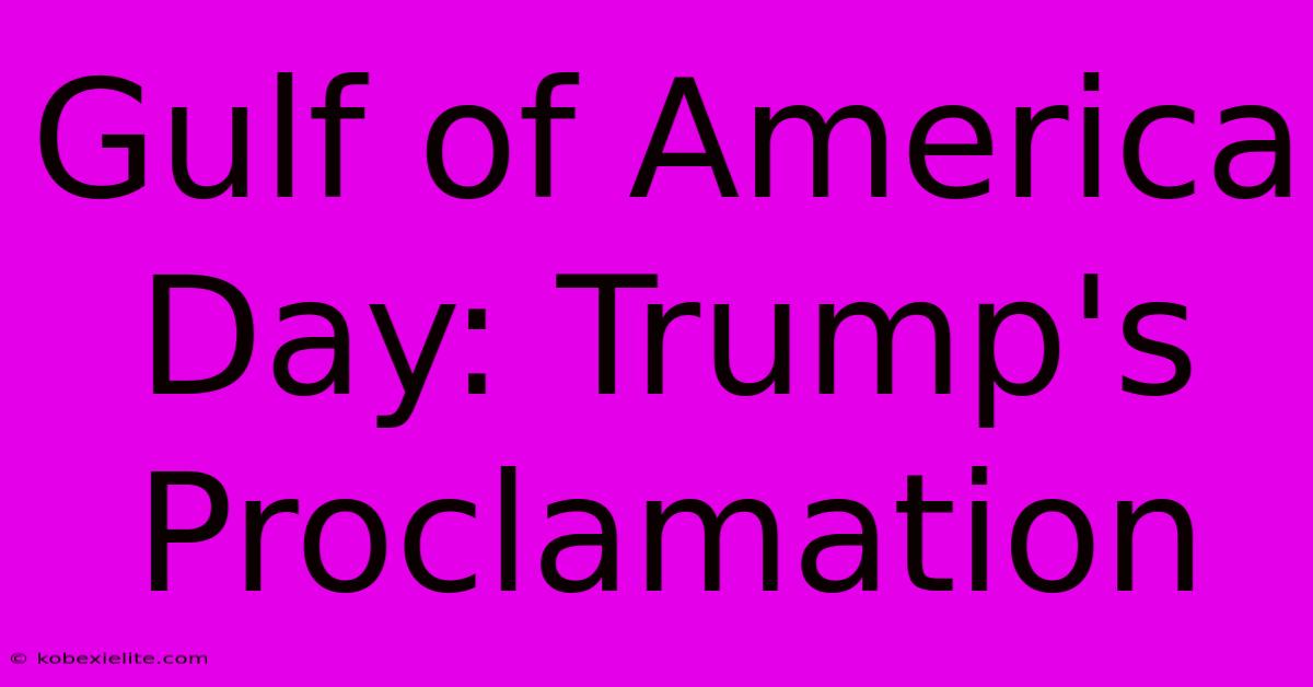 Gulf Of America Day: Trump's Proclamation