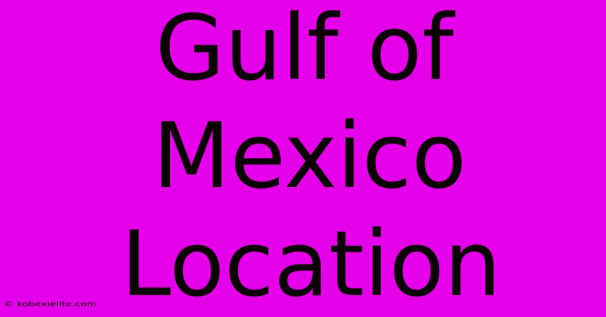 Gulf Of Mexico Location