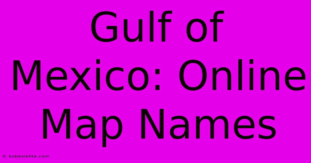 Gulf Of Mexico: Online Map Names