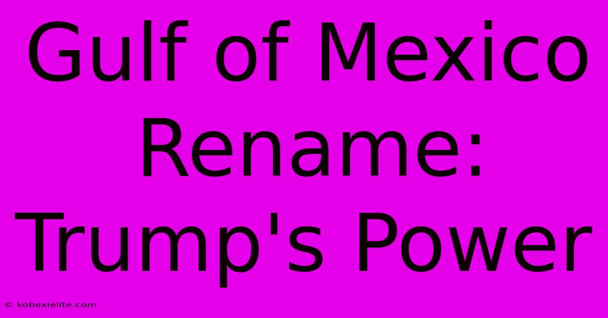 Gulf Of Mexico Rename: Trump's Power