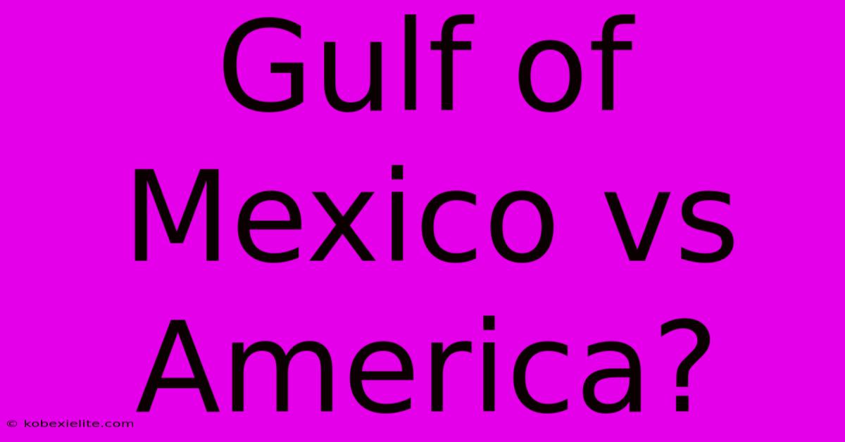 Gulf Of Mexico Vs America?