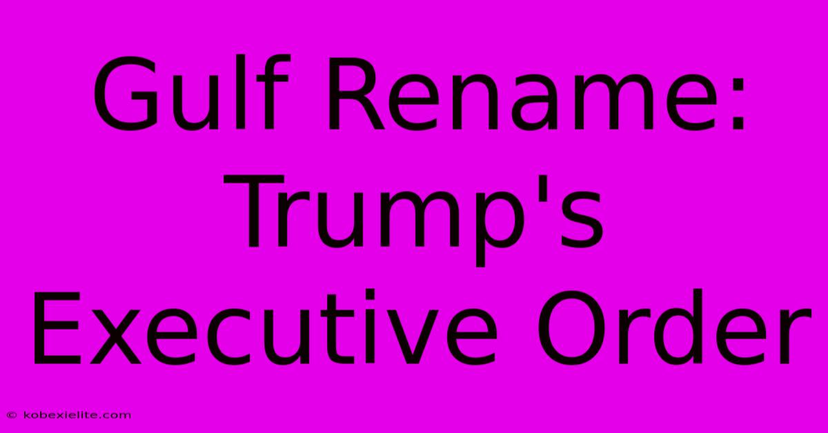 Gulf Rename: Trump's Executive Order