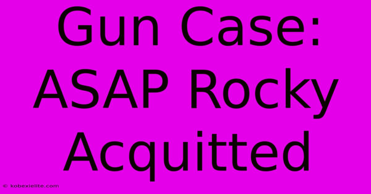 Gun Case: ASAP Rocky Acquitted