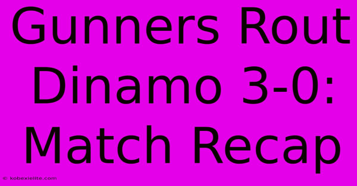 Gunners Rout Dinamo 3-0: Match Recap