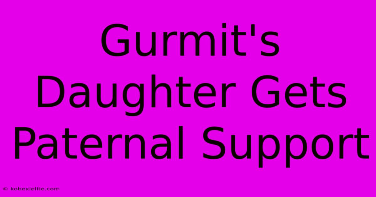 Gurmit's Daughter Gets Paternal Support