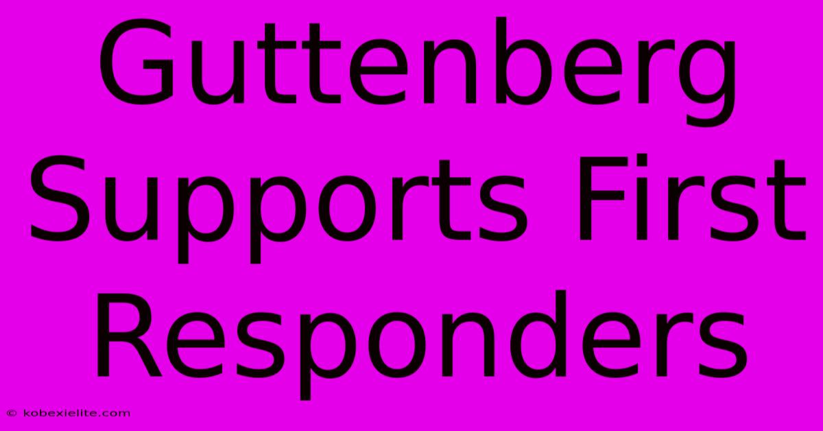 Guttenberg Supports First Responders