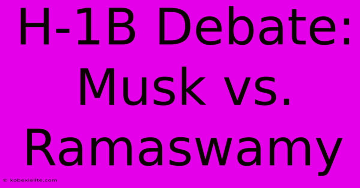 H-1B Debate: Musk Vs. Ramaswamy