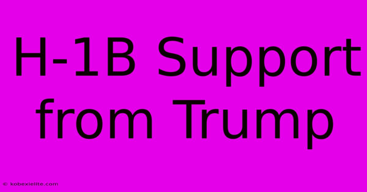 H-1B Support From Trump