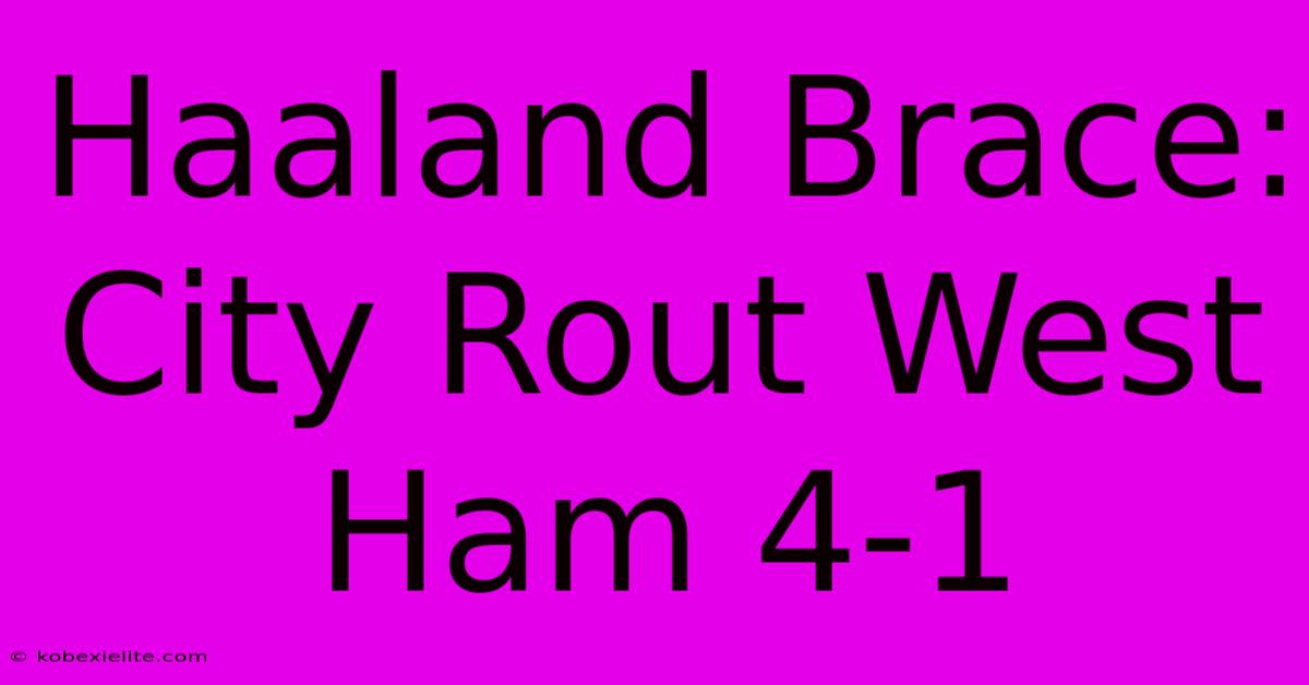 Haaland Brace: City Rout West Ham 4-1