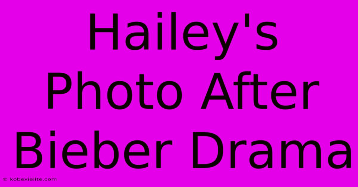 Hailey's Photo After Bieber Drama