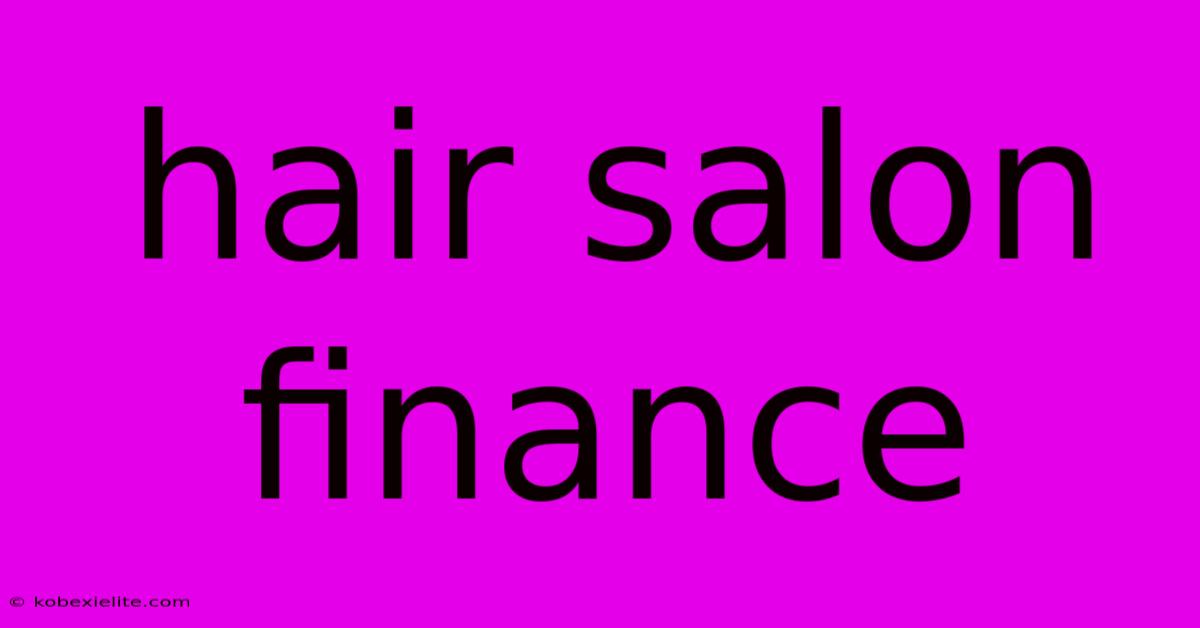 Hair Salon Finance Hair Salon Finance