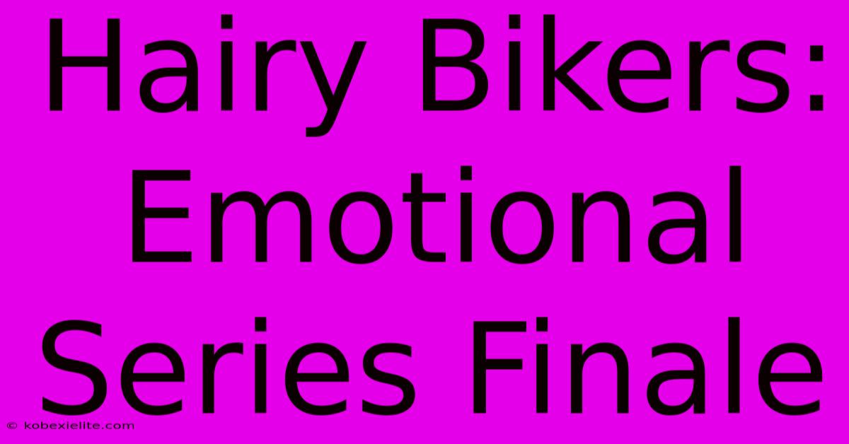 Hairy Bikers: Emotional Series Finale