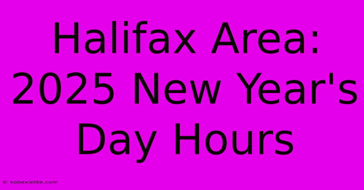 Halifax Area: 2025 New Year's Day Hours