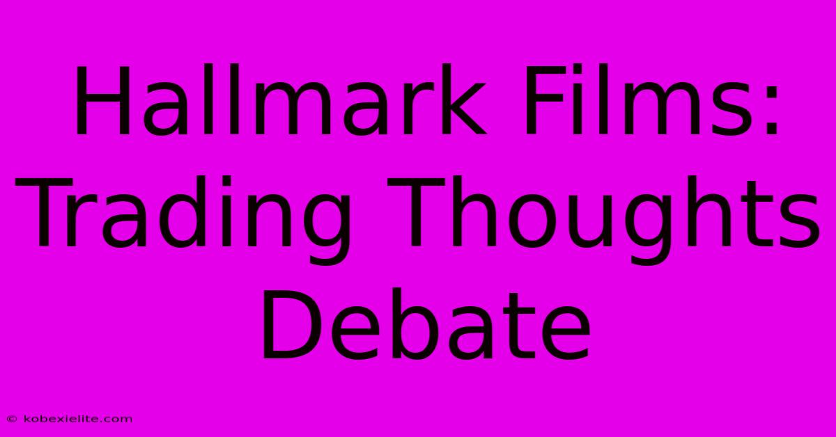 Hallmark Films: Trading Thoughts Debate