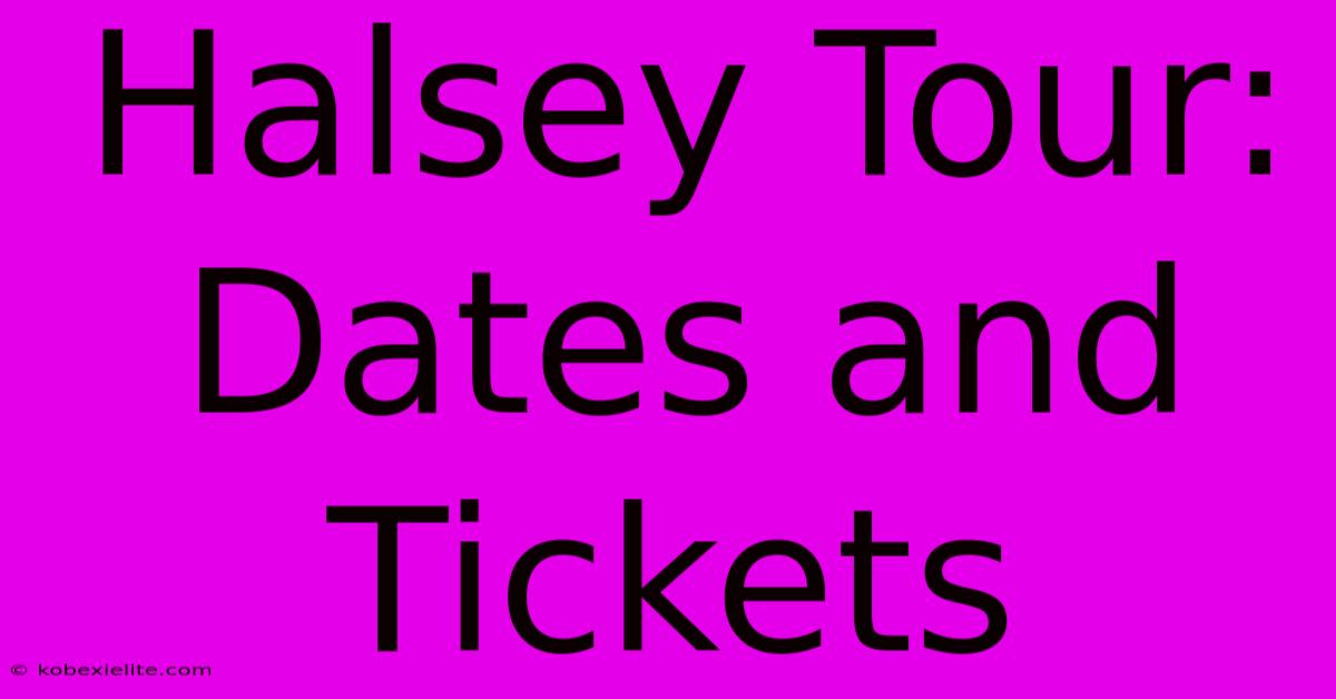 Halsey Tour: Dates And Tickets