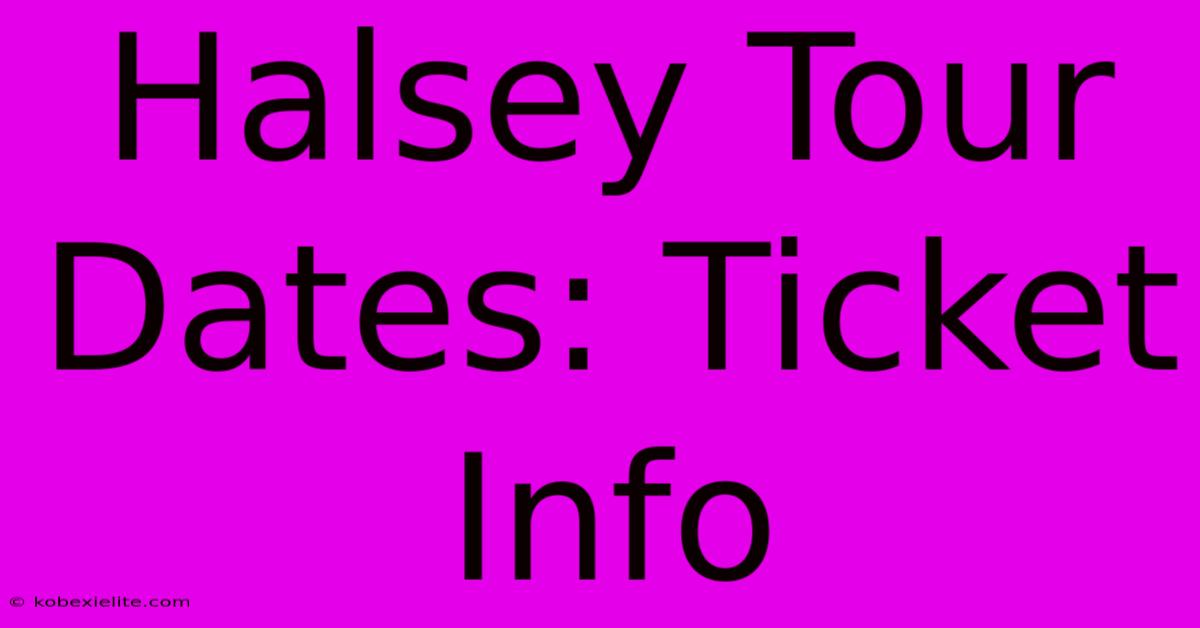 Halsey Tour Dates: Ticket Info