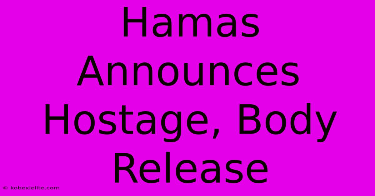 Hamas Announces Hostage, Body Release