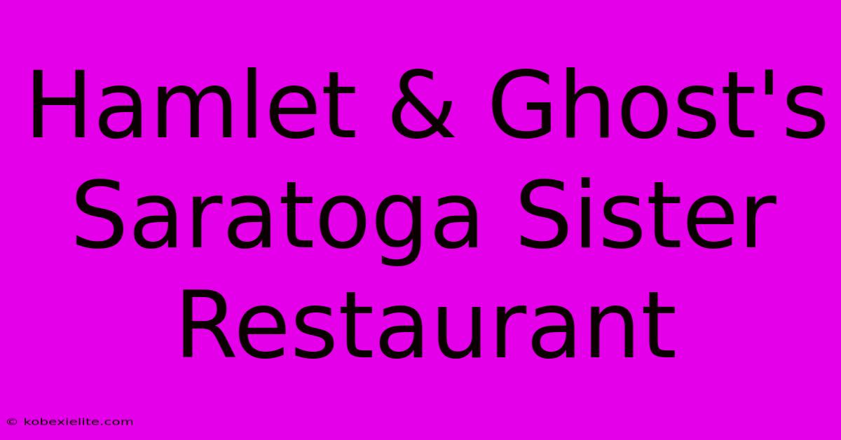 Hamlet & Ghost's Saratoga Sister Restaurant