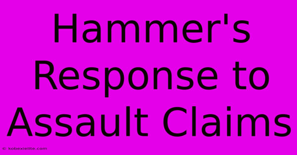 Hammer's Response To Assault Claims