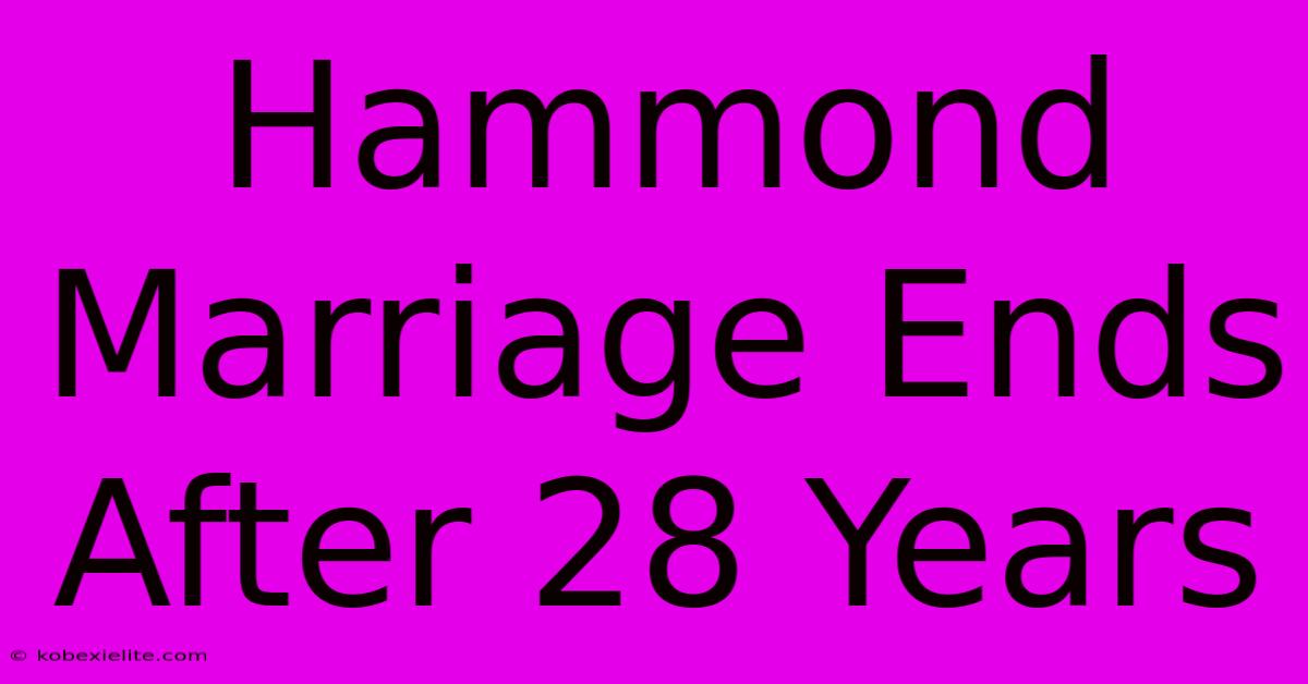 Hammond Marriage Ends After 28 Years