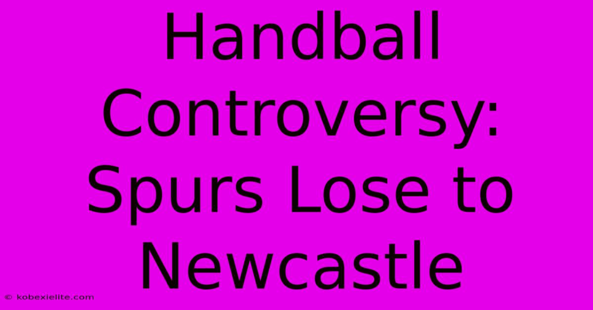 Handball Controversy: Spurs Lose To Newcastle