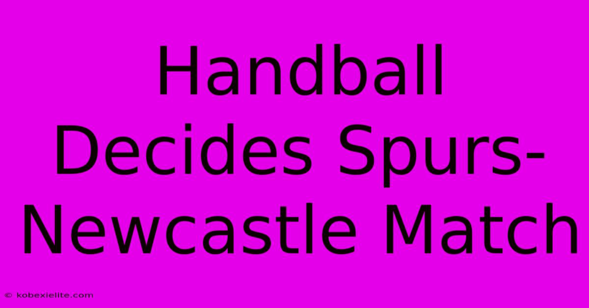 Handball Decides Spurs-Newcastle Match