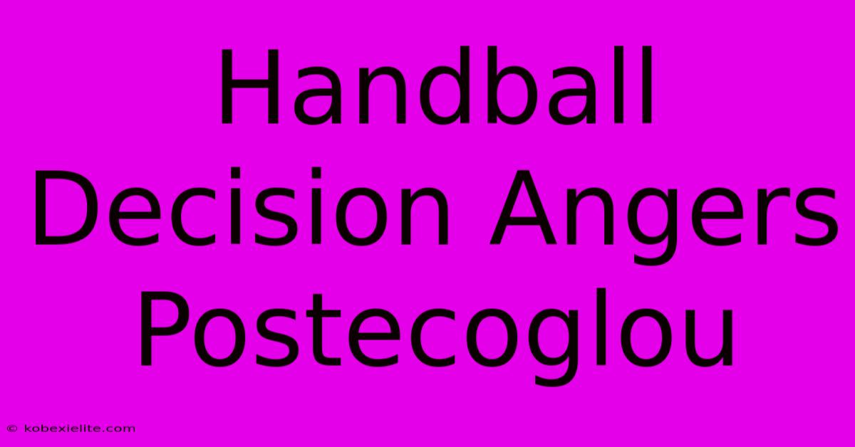 Handball Decision Angers Postecoglou