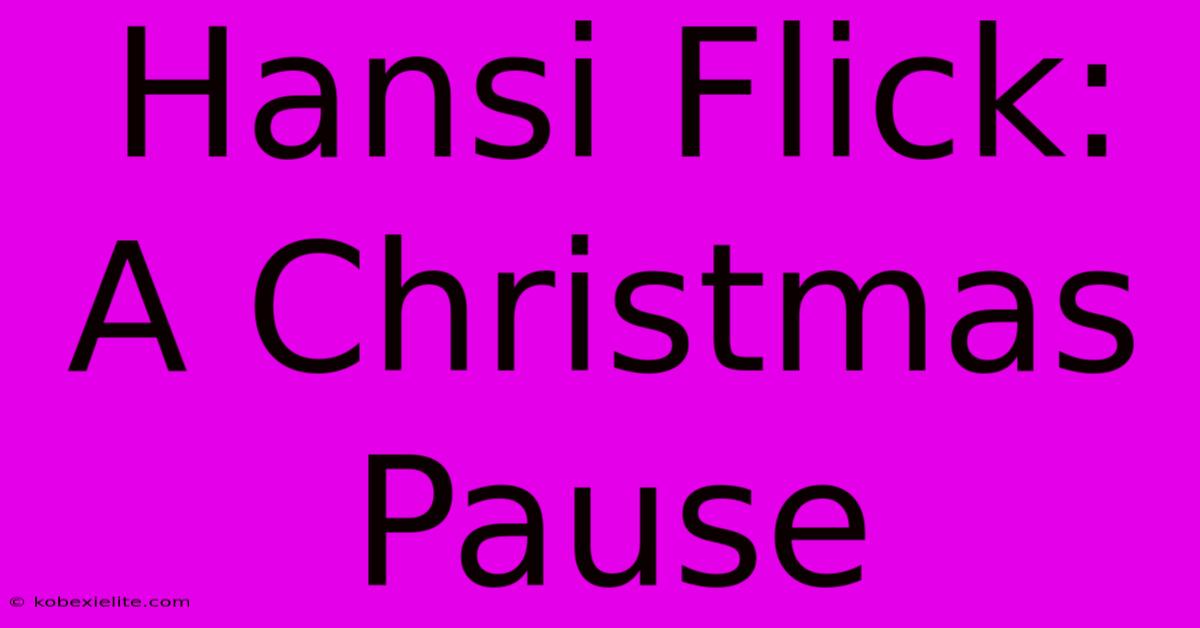 Hansi Flick: A Christmas Pause