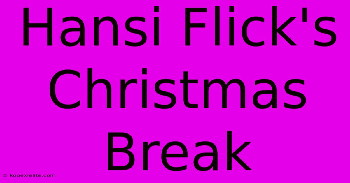 Hansi Flick's Christmas Break