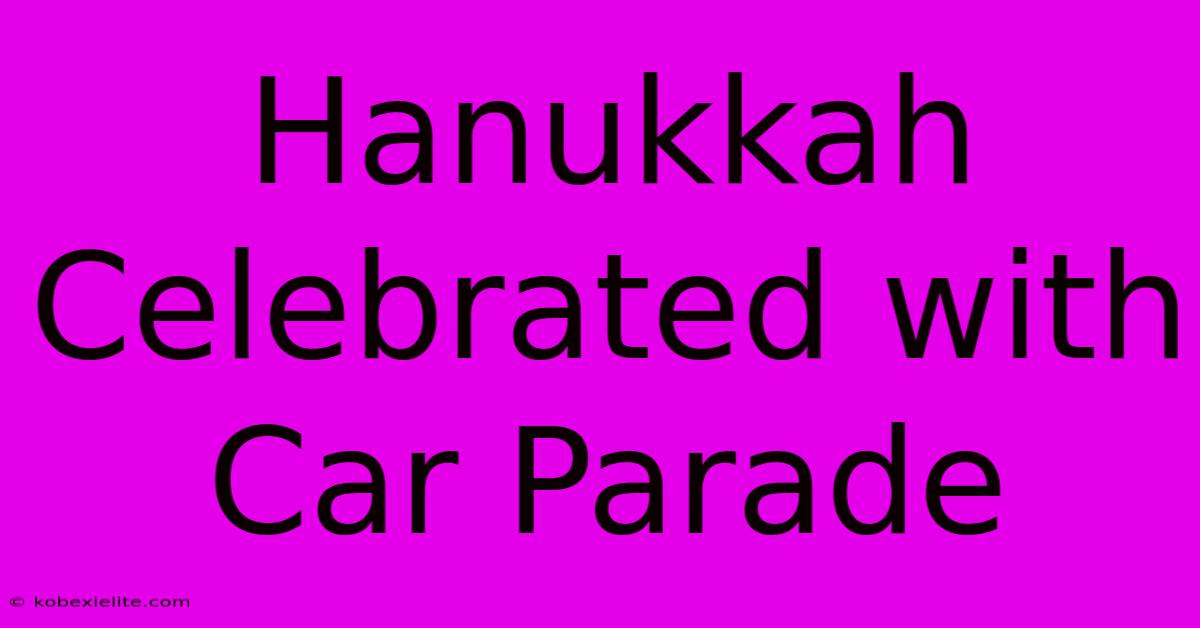 Hanukkah Celebrated With Car Parade