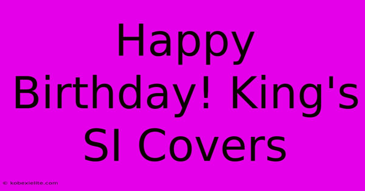 Happy Birthday! King's SI Covers