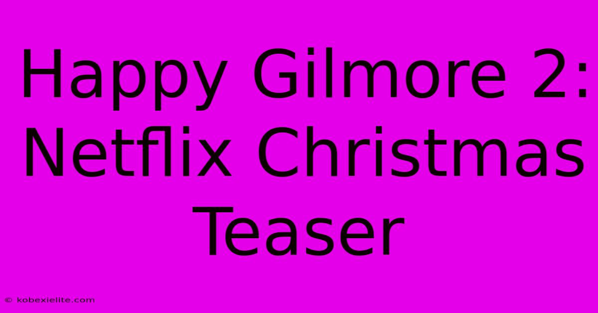 Happy Gilmore 2: Netflix Christmas Teaser