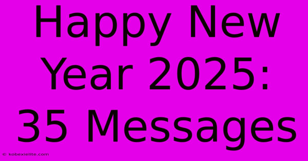 Happy New Year 2025: 35 Messages