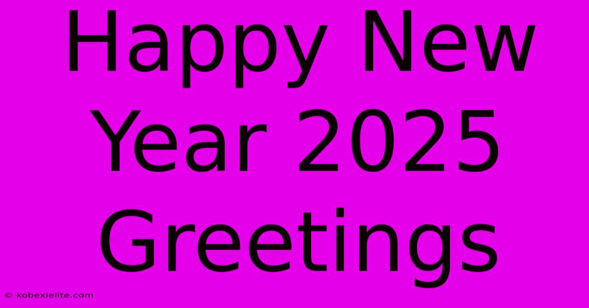 Happy New Year 2025 Greetings