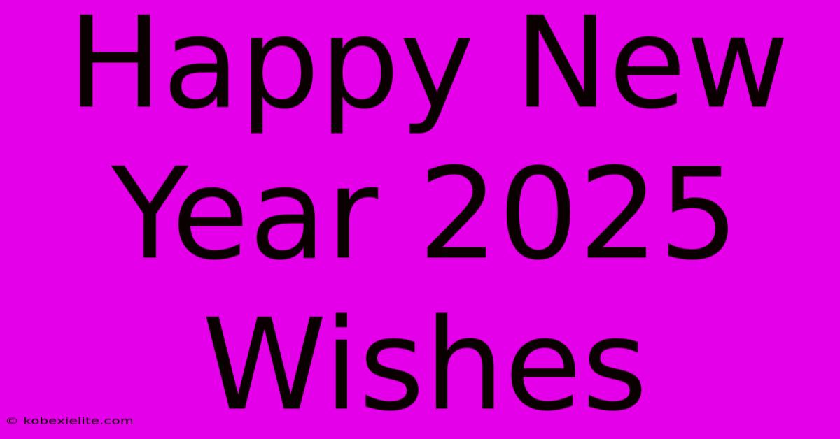 Happy New Year 2025 Wishes