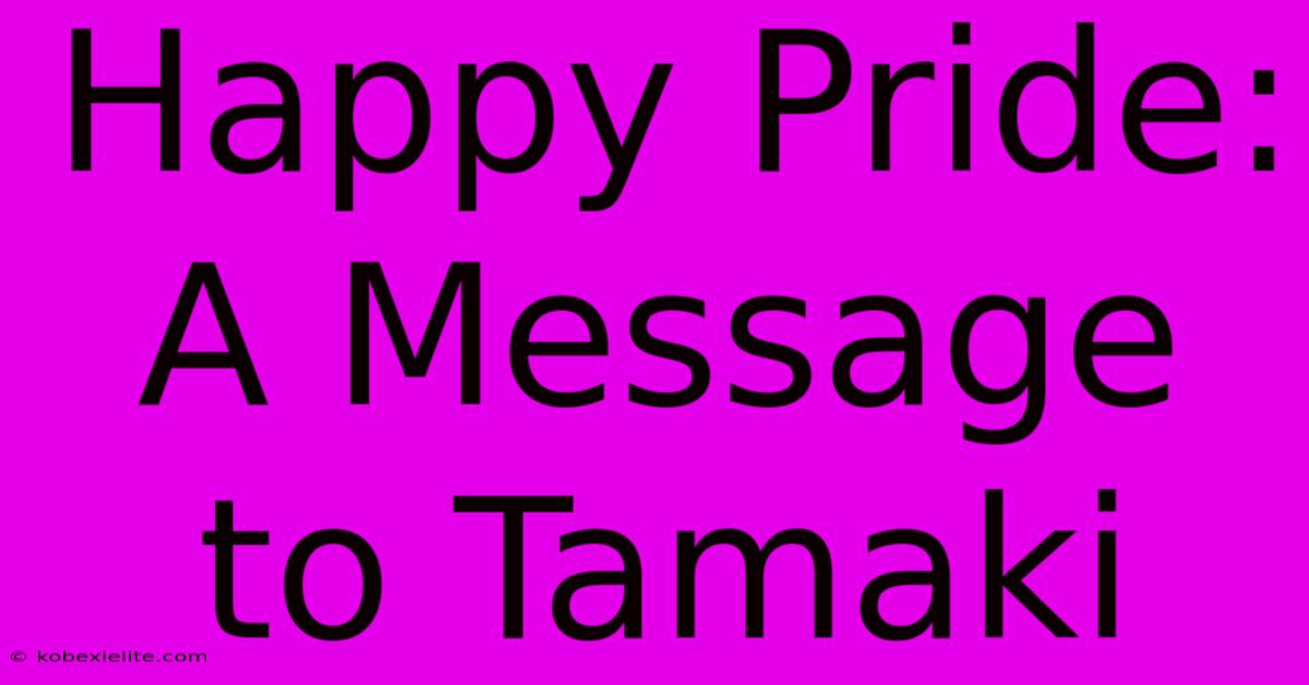 Happy Pride: A Message To Tamaki