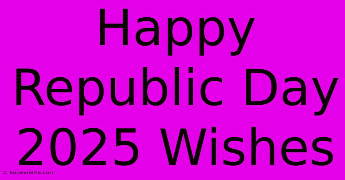 Happy Republic Day 2025 Wishes