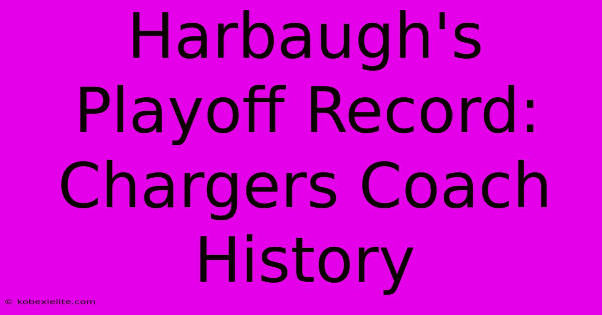 Harbaugh's Playoff Record: Chargers Coach History