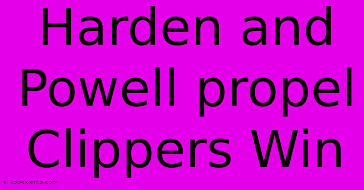 Harden And Powell Propel Clippers Win