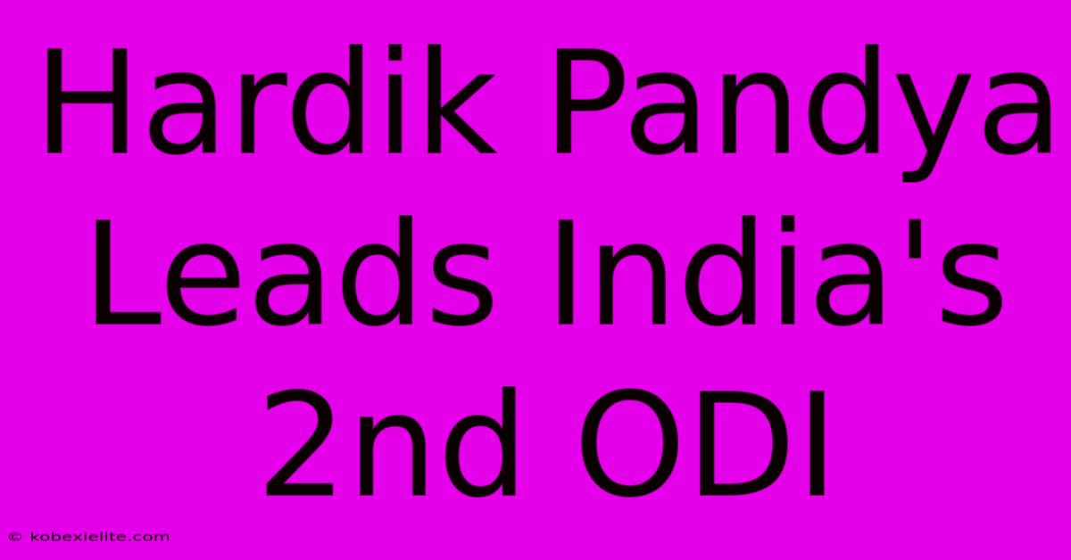 Hardik Pandya Leads India's 2nd ODI